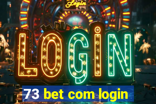 73 bet com login